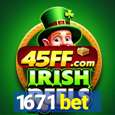 1671 bet